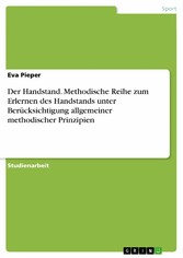 Der Handstand. Methodische Reihe zum Erlernen des Handstands unter Berücksichtigung allgemeiner methodischer Prinzipien