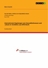 Internationale Regelungen zum Gesundheitswesen und -schutz im Verhältnis zum WTO-Recht