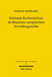 Nationale Rechtsinstitute als Bausteine europäischen Verwaltungsrechts