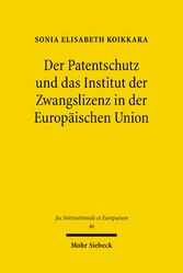 Der Patentschutz und das Institut der Zwangslizenz in der Europäischen Union