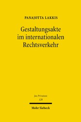 Gestaltungsakte im internationalen Rechtsverkehr