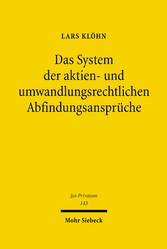 Das System der aktien- und umwandlungsrechtlichen Abfindungsansprüche