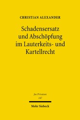 Schadensersatz und Abschöpfung im Lauterkeits- und Kartellrecht