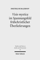 Visio mystica im Spannungsfeld frühchristlicher Überlieferungen