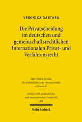 Die Privatscheidung im deutschen und gemeinschaftsrechtlichen Internationalen Privat- und Verfahrensrecht