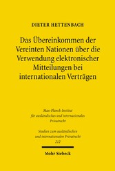 Das Übereinkommen der Vereinten Nationen über die Verwendung elektronischer Mitteilungen bei internationalen Verträgen