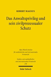 Das Anwaltsprivileg und sein zivilprozessualer Schutz