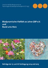 Biodynamische Vielfalt 20 Jahre GBP e.V. und Rund ums Herz