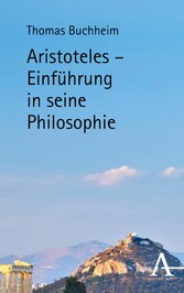 Aristoteles - Einführung in seine Philosophie