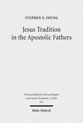 Jesus Tradition in the Apostolic Fathers