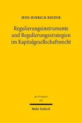 Regulierungsinstrumente und Regulierungsstrategien im Kapitalgesellschaftsrecht