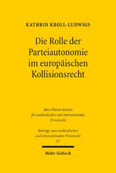 Die Rolle der Parteiautonomie im europäischen Kollisionsrecht