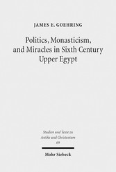 Politics, Monasticism, and Miracles in Sixth Century Upper Egypt