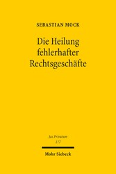 Die Heilung fehlerhafter Rechtsgeschäfte