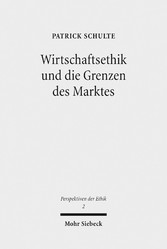 Wirtschaftsethik und die Grenzen des Marktes