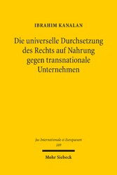 Die universelle Durchsetzung des Rechts auf Nahrung gegen transnationale Unternehmen