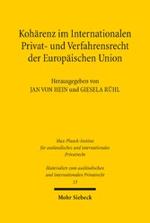 Kohärenz im Internationalen Privat- und Verfahrensrecht der Europäischen Union