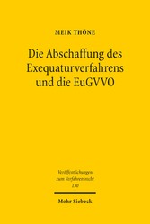 Die Abschaffung des Exequaturverfahrens und die EuGVVO