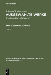 Johann Ch. Gottsched: Ausgewählte Werke. Bd 9: Gesammelte Reden. Bd 9/Tl 2