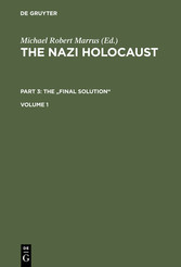 The Nazi Holocaust. Part 3: The 'Final Solution'. Volume 1