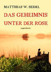 Das Geheimnis unter der Rose