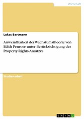 Anwendbarkeit der Wachstumstheorie von Edith Penrose unter Berücksichtigung des Property-Rights-Ansatzes