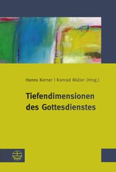 Tiefendimensionen des Gottesdienstes