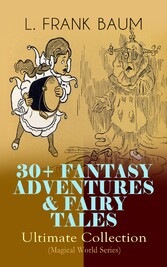 30+ FANTASY ADVENTURES & FAIRY TALES - Ultimate Collection (Magical World Series)