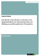 Das Recht, seine Rechte zu kennen. Zur Begründbarkeit des Menschenrechts auf Bildung aus philosophischer Perspektive