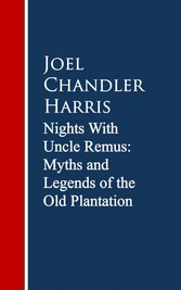 Nights With Uncle Remus: Myths and Legends of the Old Plantation