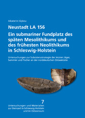 Neustadt LA 156. Ein submariner Fundplatz des späten Mesolithikums und des fru?hesten Neolithikums in Schleswig-Holstein.