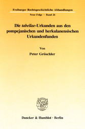 Die »tabellae«-Urkunden aus den pompejanischen und herkulanensischen Urkundenfunden.