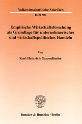 Empirische Wirtschaftsforschung als Grundlage für unternehmerisches und wirtschaftspolitisches Handeln.