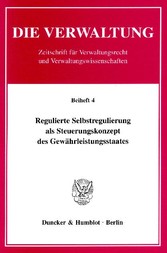 Regulierte Selbstregulierung als Steuerungskonzept des Gewährleistungsstaates.