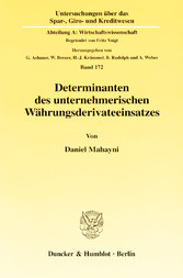 Determinanten des unternehmerischen Währungsderivateeinsatzes.