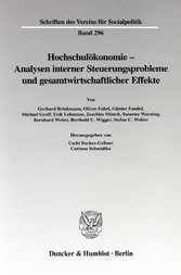 Hochschulökonomie - Analysen interner Steuerungsprobleme und gesamtwirtschaftlicher Effekte.