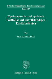 Optionspreise und optimale Portfolios auf unvollständigen Kapitalmärkten.