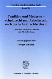 Tradition und Moderne - Schuldrecht und Arbeitsrecht nach der Schuldrechtsreform.