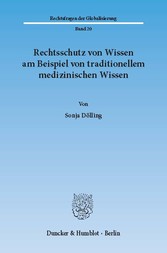 Rechtsschutz von Wissen am Beispiel von traditionellem medizinischen Wissen.