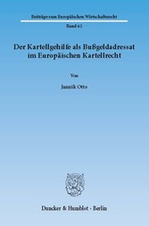 Der Kartellgehilfe als Bußgeldadressat im Europäischen Kartellrecht.