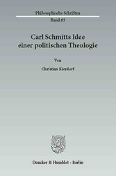 Carl Schmitts Idee einer politischen Theologie.