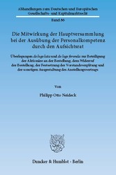 Die Mitwirkung der Hauptversammlung bei der Ausübung der Personalkompetenz durch den Aufsichtsrat.