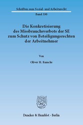 Die Konkretisierung des Missbrauchsverbots der SE zum Schutz von Beteiligungsrechten der Arbeitnehmer.