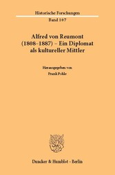 Alfred von Reumont (1808-1887) - Ein Diplomat als kultureller Mittler.