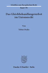 Das Gleichbehandlungsverbot im Unionsrecht. Herleitung eines dogmatischen Modells des Verbots der Gleichbehandlung nicht vergleichbarer Sachverhalte