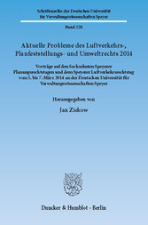 Aktuelle Probleme des Luftverkehrs-, Planfeststellungs- und Umweltrechts 2014.