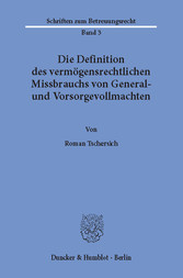 Die Definition des vermögensrechtlichen Missbrauchs von General- und Vorsorgevollmachten.