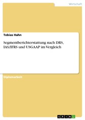 Segmentberichterstattung nach DRS, IAS/IFRS und USGAAP im Vergleich