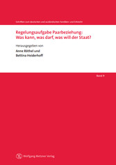 Regelungsaufgabe Paarbeziehung: Was kann, was darf, was will der Staat?