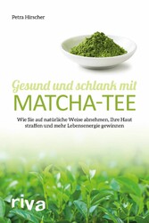 Gesund und schlank mit Matcha-Tee